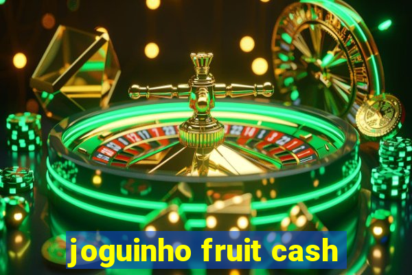 joguinho fruit cash